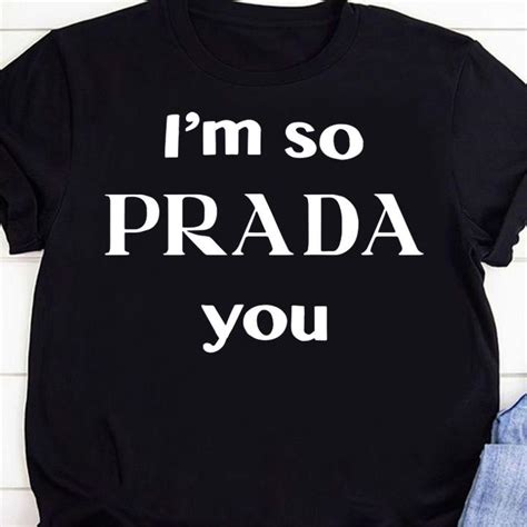 i'm so prada you t shirt|Im So Prada You Merch & Gifts for Sale .